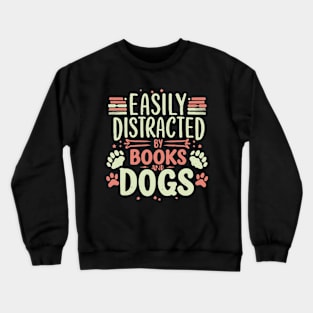 Easily Distracted By Books And Dogs. Funny Dog Lover Crewneck Sweatshirt